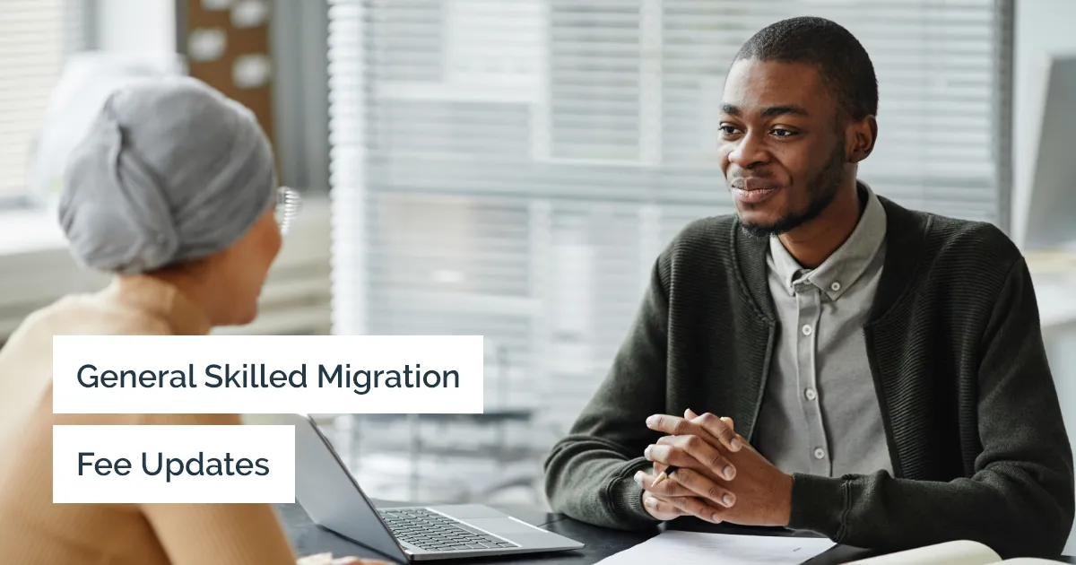 ​​​​​​​​​​​​​​​​Fees Updates – General Skilled Migration