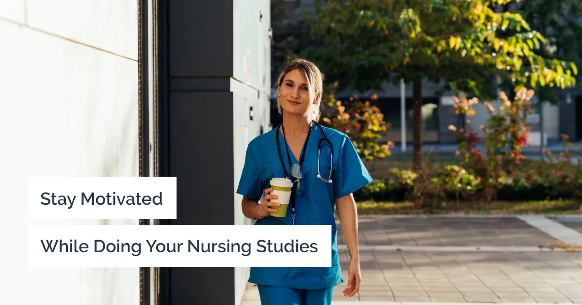 How to Keep Yourself Motivated While Pursuing Your Nursing Studies