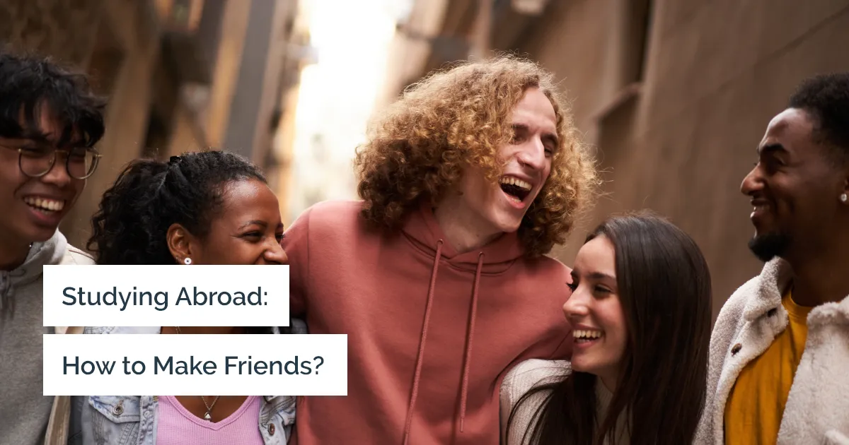 How to Make Friends While Studying Abroad ?