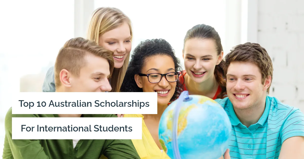 What Are the Top 10 Scholarships Available to International Students Who Want to Study in Australia in 2023?