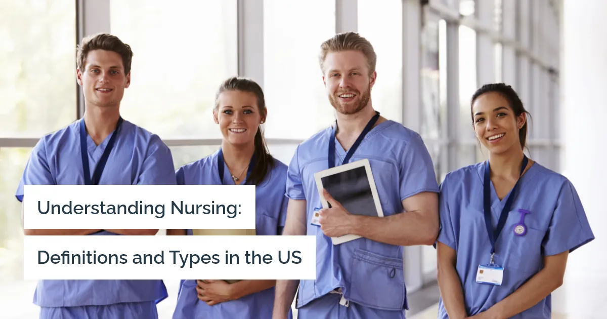 What Defines Nursing and What Are the Different Types of Nursing in the US?